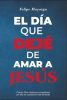 El día que dejé de amar a Jesús